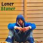 Loner Stoner (Explicit)