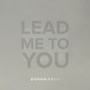 Lead Me to You