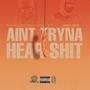 I aint tryna hear **** (feat. Millieo) [Explicit]