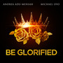 Be Glorified