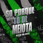 So porque tô de meiota (Explicit)