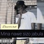 Mina Nawe Sizo Jabula (Explicit)