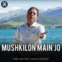 Mushkilon Main Jo