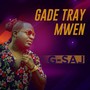 Gade Tray Mwen