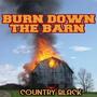 Burn down the barn