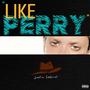 Like Perry (Explicit)