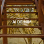 Ai De Mim (Explicit)