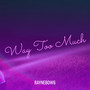 Way Too Much (Explicit)