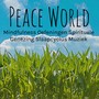 Peace World - Mindfulness Oefeningen Spirituele Genezing Slaapcyclus Muziek met Natuurlijke Instrumentale Spa Rustgevende Geluiden