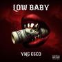 Low Baby (feat. YNG ESCO) [Explicit]