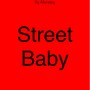 Street baby (Explicit)