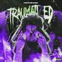 TraumatiZed (Explicit)