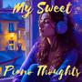 My Sweet Piano Thoughts