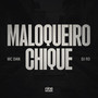 Maloqueiro Chique (Explicit)