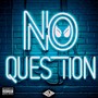 No Question (Explicit)