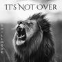 Its Not Over (Explicit)