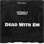 Dead With EM (feat. TR7PBABY) [Explicit]