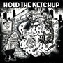 Hold the Ketchup