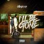 I'll Be Gone (Explicit)