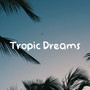 Tropic Dreams