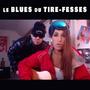 Le blues du tire-fesses (feat. Eric Toulis)