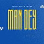 Man Dey (Explicit)