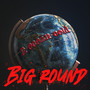 BIG ROUND (Explicit)