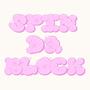 Spin Da Block! (Explicit)