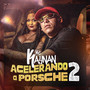 Acelerando a Porsche 2 (Explicit)