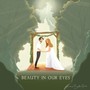 Beauty in Our Eyes
