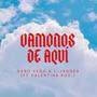 VAMONOS DE AQUI (feat. Valentina Rod.) [Explicit]