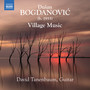 BOGDANOVIĆ, D.: Village Music (D. Tanenbaum)