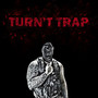 Turn't Trap (Explicit)