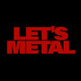 Let's Metal