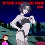 To **** A ***** Like Raven (Explicit)