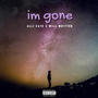 im gone (Explicit)