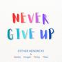 Never Give Up. Gabby, Imogen, Finlay, Tillea