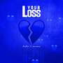 Your Loss