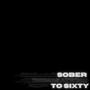 Sober To Sixty
