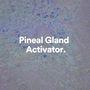 Pineal Gland Activator