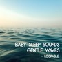 Baby Sleep Sounds Gentle Waves Natural White Noise ( Loopable Shusher for Babies ) [Baby Sleep White Noise]