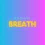 It's You're Breath