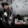 No Better Than You (Explicit)