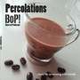 Percolations Bop!