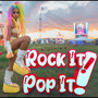 Rock It Pop It