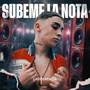 SUBEME LA NOTA (Explicit)