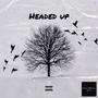 Headed Up (Explicit)