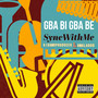 Gba Bi Gba Be (Explicit)