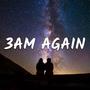 3AM Again