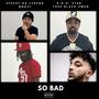 So Bad (feat. B.O.D. Star, Thee Black Swan & QNast) [Explicit]